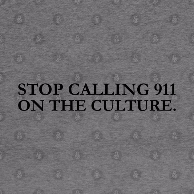 stop calling 911 on the culture by MultiiDesign